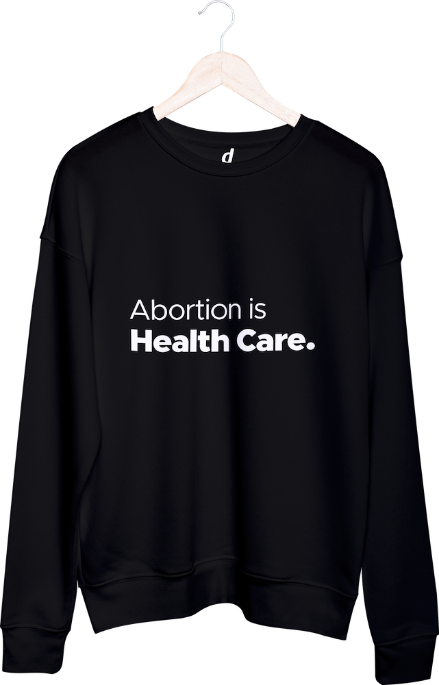 Mikina bez kapuce Abortion is Health Care